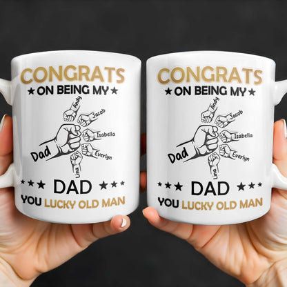 CONGRATS ON BEING MY DAD YOU LUCKY OLD MAN, Fist Bumps And Stars - Personalized Custom Coffee Mug - DAD130_MG