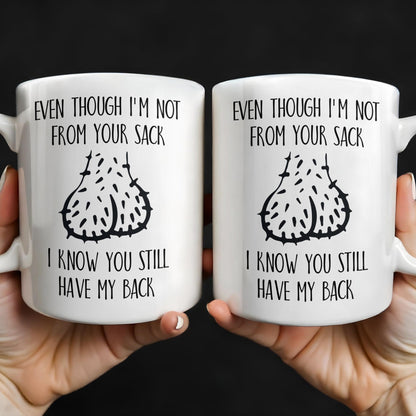 Even Though I'm Not From Your Sack I Know You Still Have My Back, Garlic Bulbs - Personalized Custom Coffee Mug - DAD133_MG