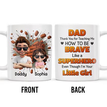 Dad Thank You for Teaching Me How to Be Brave, Cartoon Figures of Father and Daughter - Personalized Custom Coffee Mug - DAD134_MG
