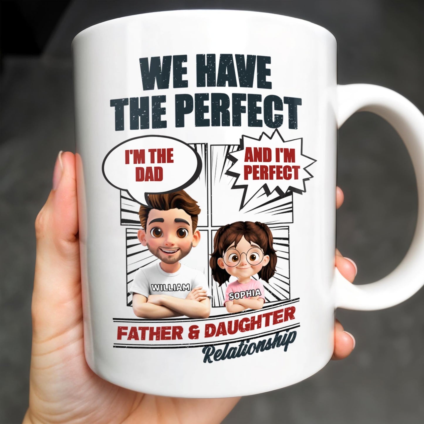 We Have The Perfect Father & Daughter Relationship, Cartoon Characters - Personalized Custom Coffee Mug - DAD136_MG