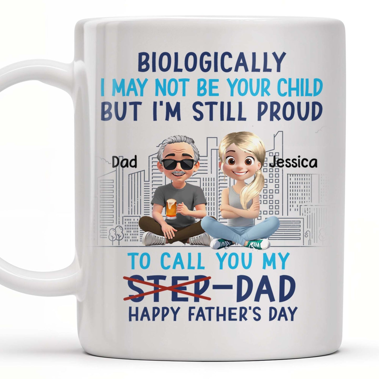 Biologically I May Not Be Your Child But I'm Still Proud To Call You My Step-Dad, Cartoon Characters and City Skyline - Personalized Custom Coffee Mug - DAD139_MG
