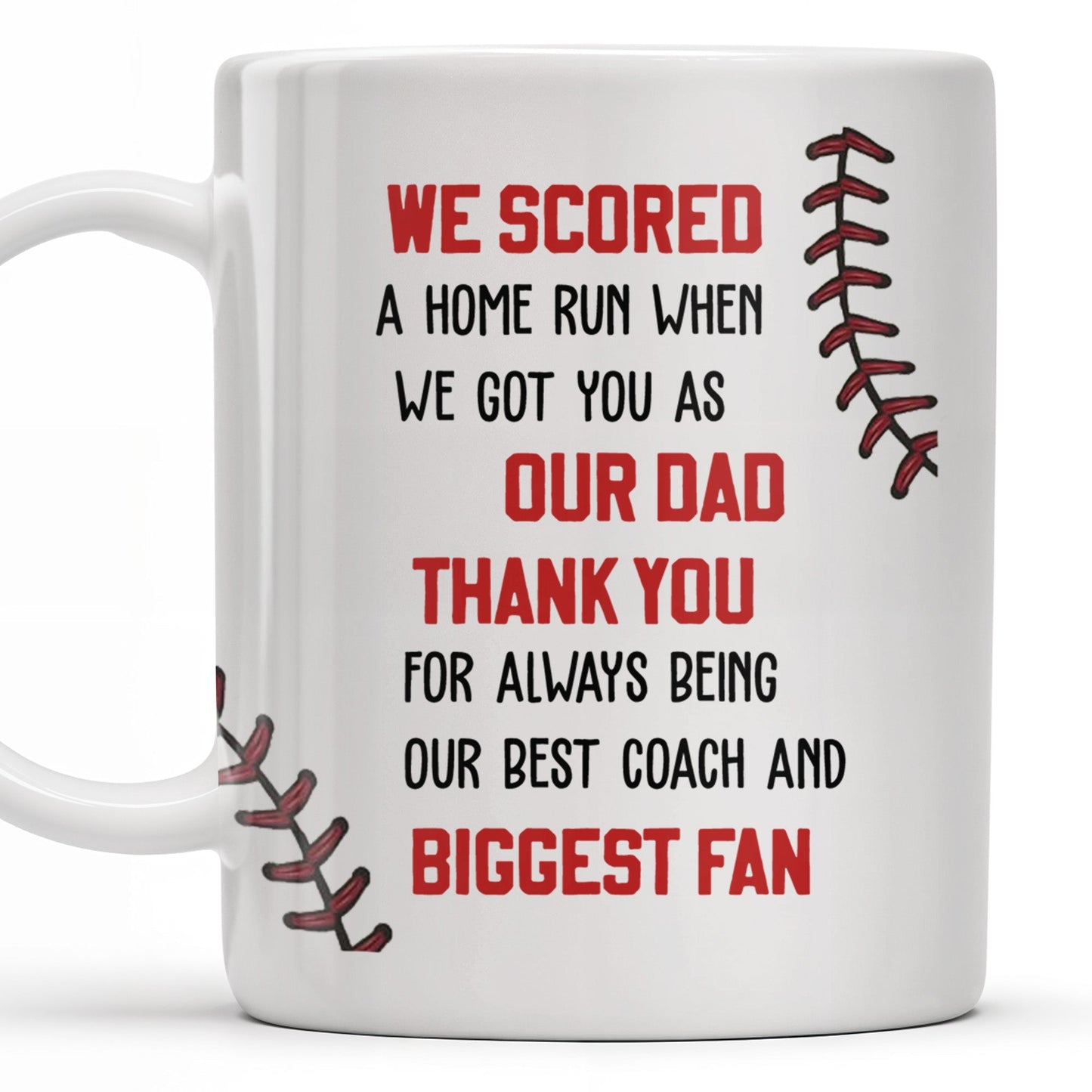 We Scored A Home Run When We Got You As Our Dad, Baseball Stitches And Uniforms - Personalized Custom Coffee Mug - DAD140_MG