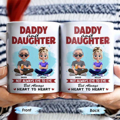 Daddy And Daughter, Not Always Eye To Eye But Always Heart To Heart - Personalized Custom Coffee Mug - DAD163_MG