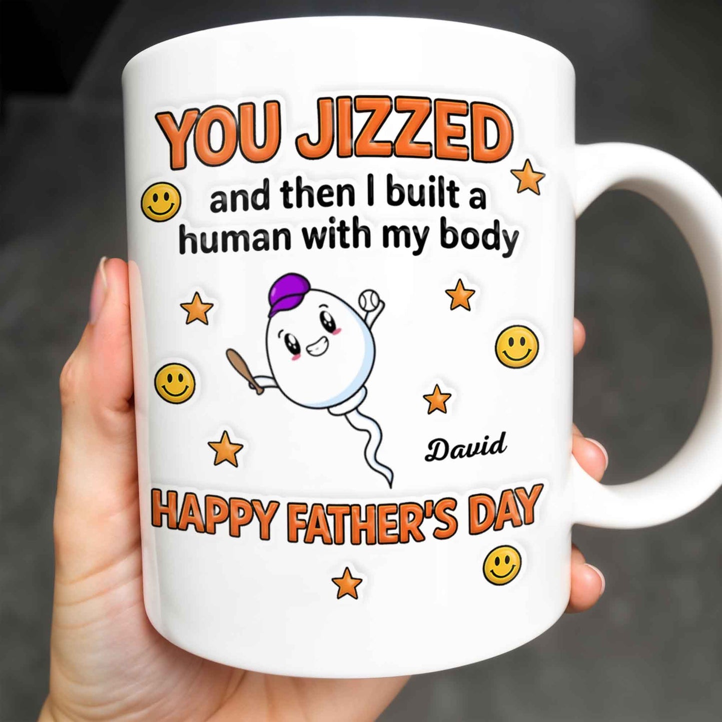 You Jizzed And Then I Built A Human With My Body, Happy Father's Day, Sperm Character, Stars, Smiley Faces - Personalized Custom Coffee Mug - DAD167_MG