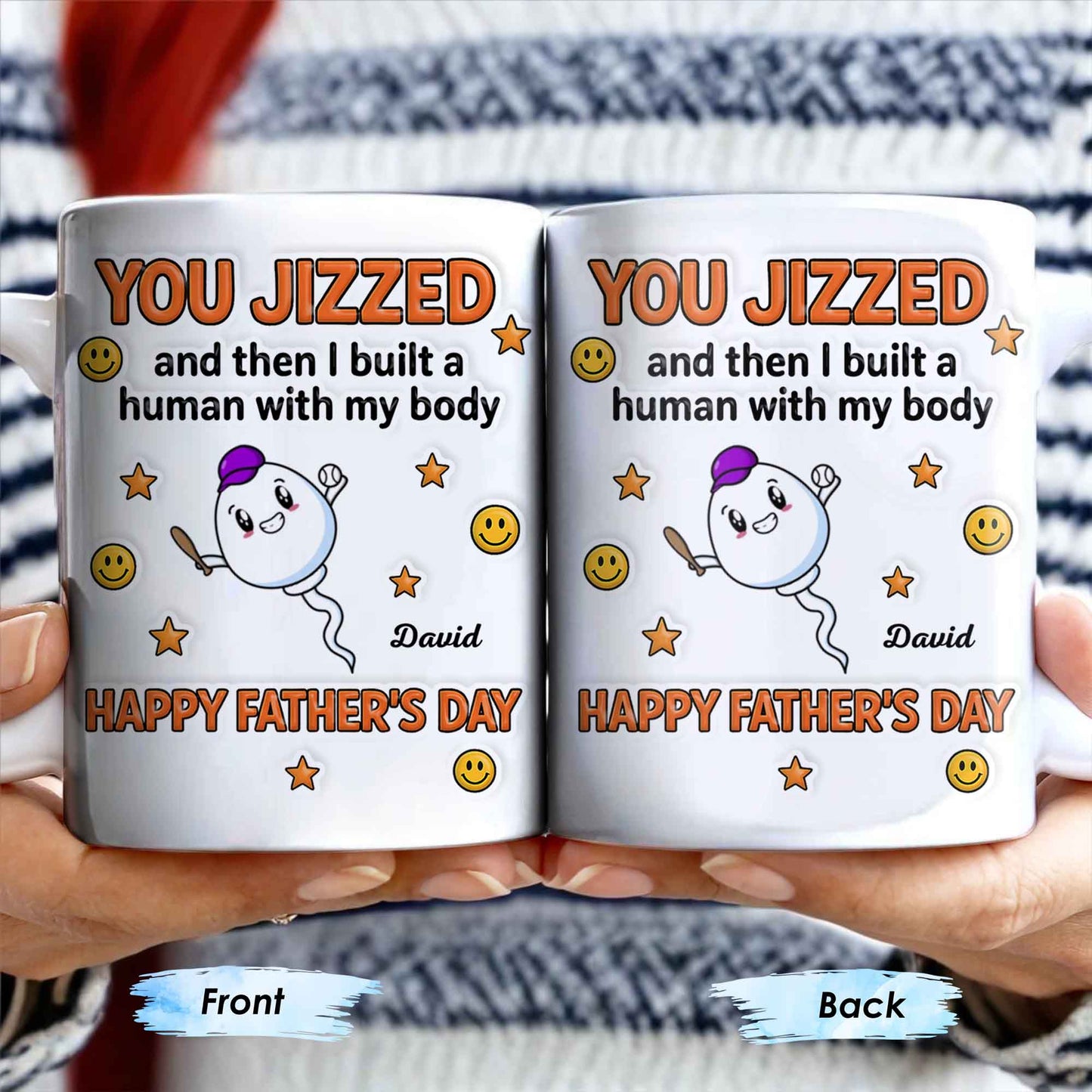 You Jizzed And Then I Built A Human With My Body, Happy Father's Day, Sperm Character, Stars, Smiley Faces - Personalized Custom Coffee Mug - DAD167_MG