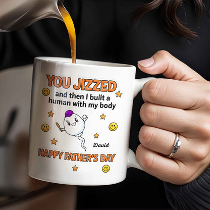 You Jizzed And Then I Built A Human With My Body, Happy Father's Day, Sperm Character, Stars, Smiley Faces - Personalized Custom Coffee Mug - DAD167_MG