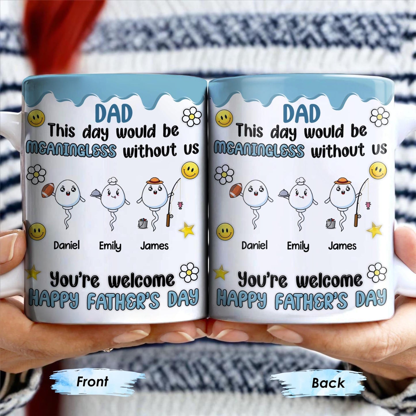 DAD This Day Would Be Meaningless Without Us, Smiley Faces, Flower - Personalized Custom Coffee Mug - DAD169_MG