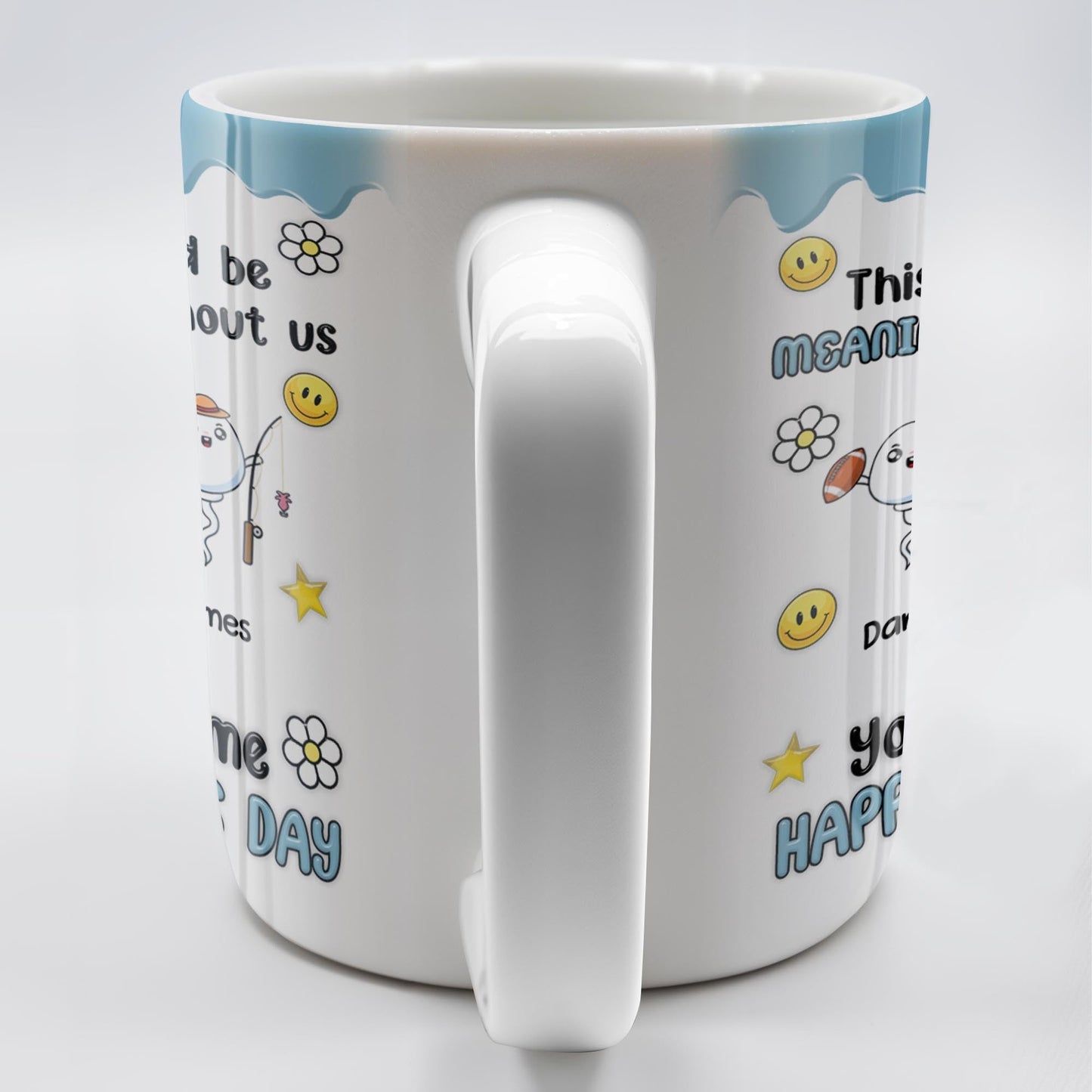 DAD This Day Would Be Meaningless Without Us, Smiley Faces, Flower - Personalized Custom Coffee Mug - DAD169_MG