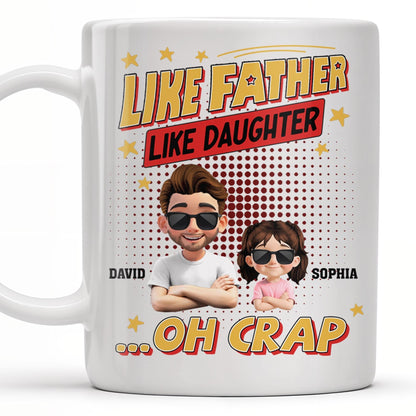 Like Father Like Daughter... Oh Crap, Cartoon Characters and Stars - Personalized Custom Coffee Mug - DAD171_MG