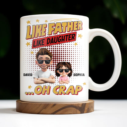 Like Father Like Daughter... Oh Crap, Cartoon Characters and Stars - Personalized Custom Coffee Mug - DAD171_MG