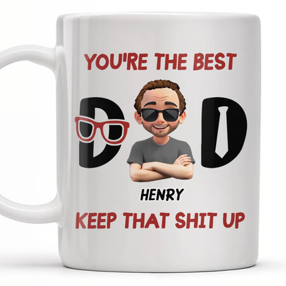 You're The Best, Keep That Shit Up, Cartoon Character and Accessories - Personalized Custom Coffee Mug - DAD198_MG
