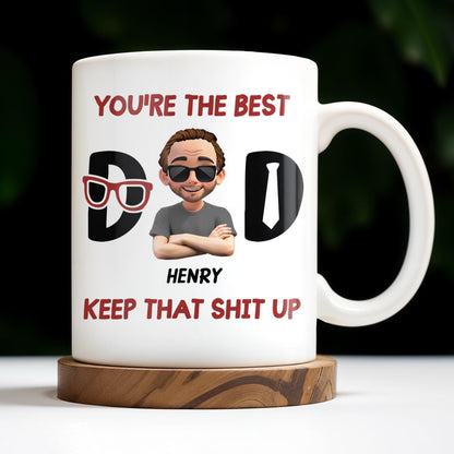 You're The Best, Keep That Shit Up, Cartoon Character and Accessories - Personalized Custom Coffee Mug - DAD198_MG