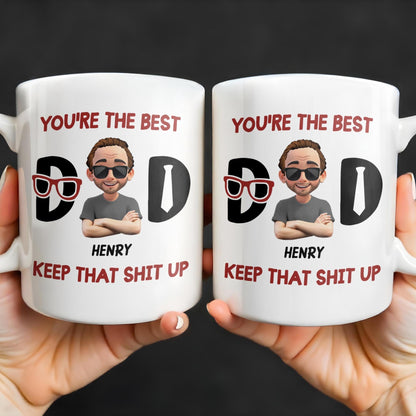 You're The Best, Keep That Shit Up, Cartoon Character and Accessories - Personalized Custom Coffee Mug - DAD198_MG
