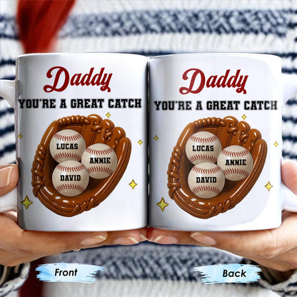 Daddy You're A Great Catch With Baseball And Glove - Personalized Custom Coffee Mug - DAD206_MG