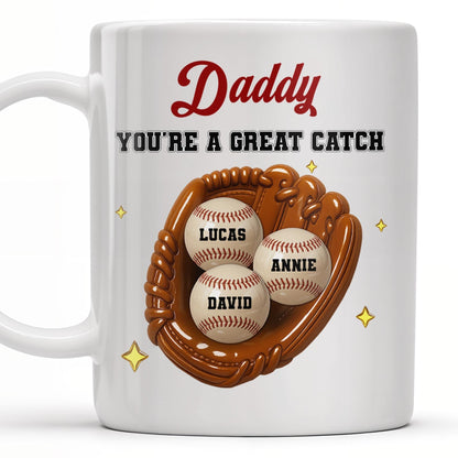 Daddy You're A Great Catch With Baseball And Glove - Personalized Custom Coffee Mug - DAD206_MG