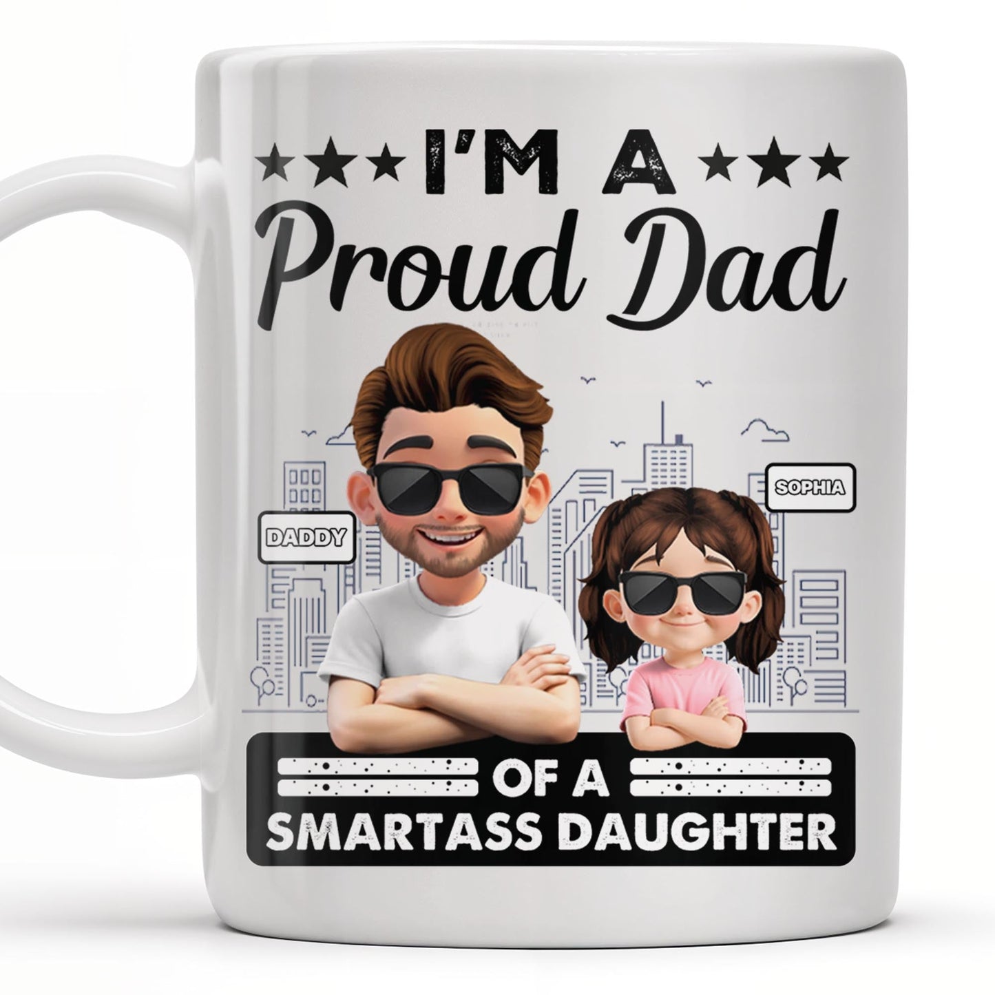 I'm A Proud Dad Of A Smart Daughter, Cityscape Design - Personalized Custom Coffee Mug - DAD207_MG