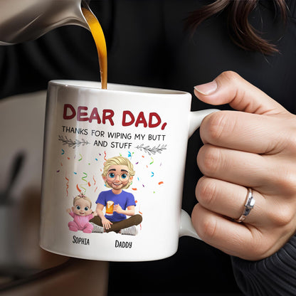 Dear Dad Thanks For Wiping My Butt And Stuff - Personalized Custom Coffee Mug - DAD209_MG