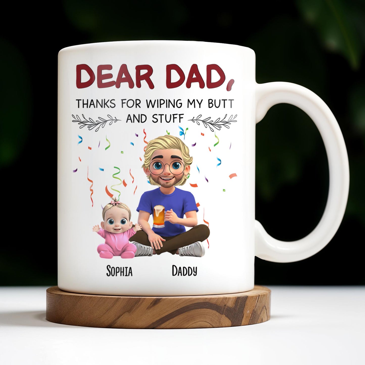 Dear Dad Thanks For Wiping My Butt And Stuff - Personalized Custom Coffee Mug - DAD209_MG