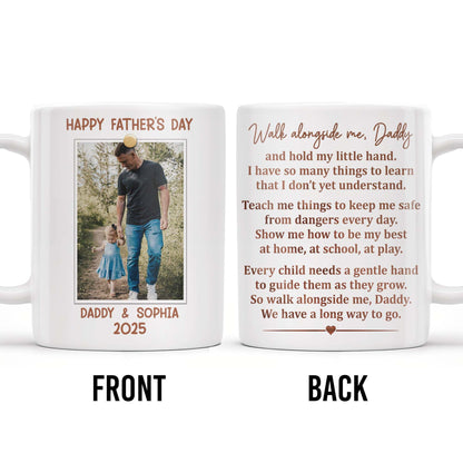 Walk Alongside Me, Daddy Heart Mug - Personalized Custom Coffee Mug - DAD217_MG