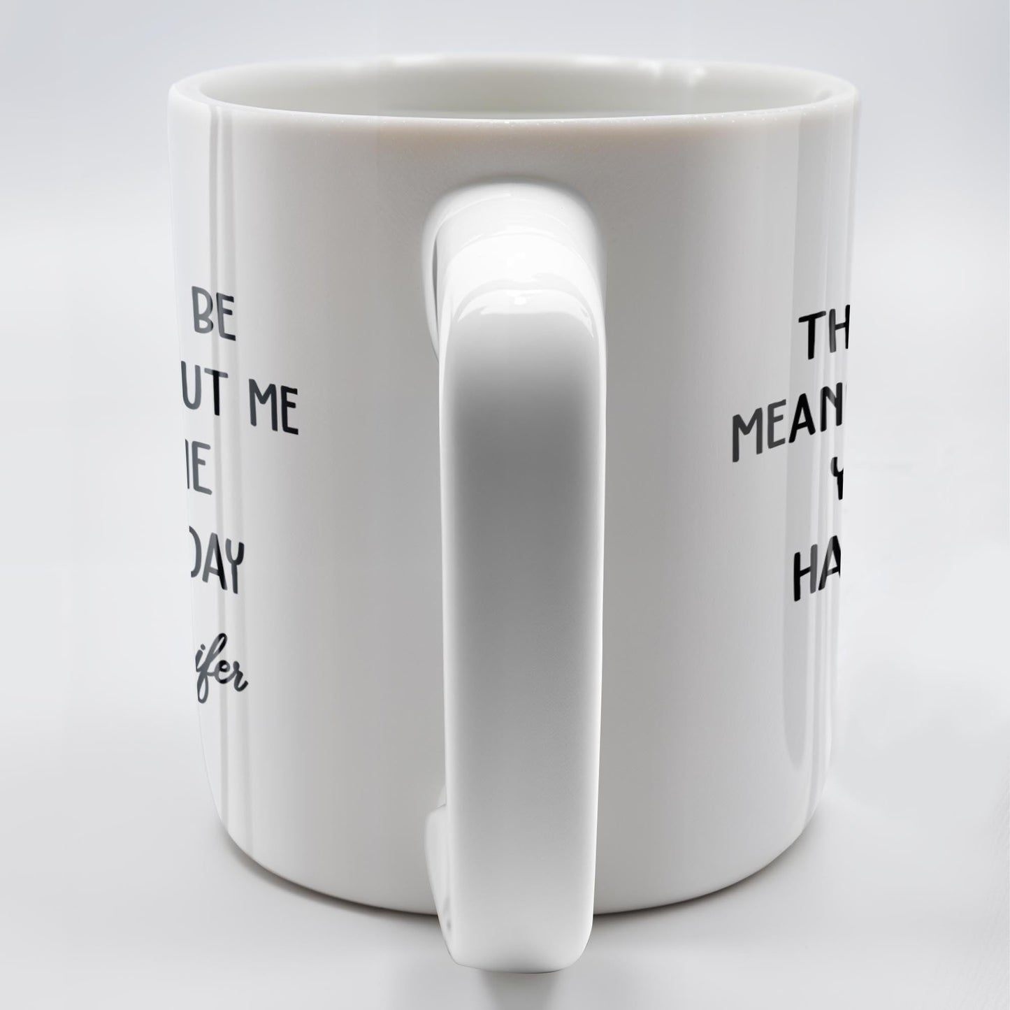 Dad This Day Would Be Meaningless Without Me - Personalized Custom Coffee Mug - DAD224_MG