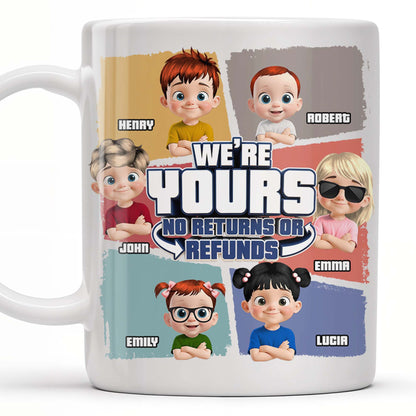 We're Yours No Returns Or Refunds, Customizable Cartoon Children - Personalized Custom Coffee Mug - DAD226_MG
