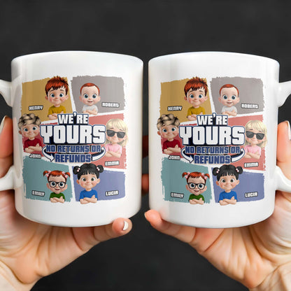 We're Yours No Returns Or Refunds, Customizable Cartoon Children - Personalized Custom Coffee Mug - DAD226_MG