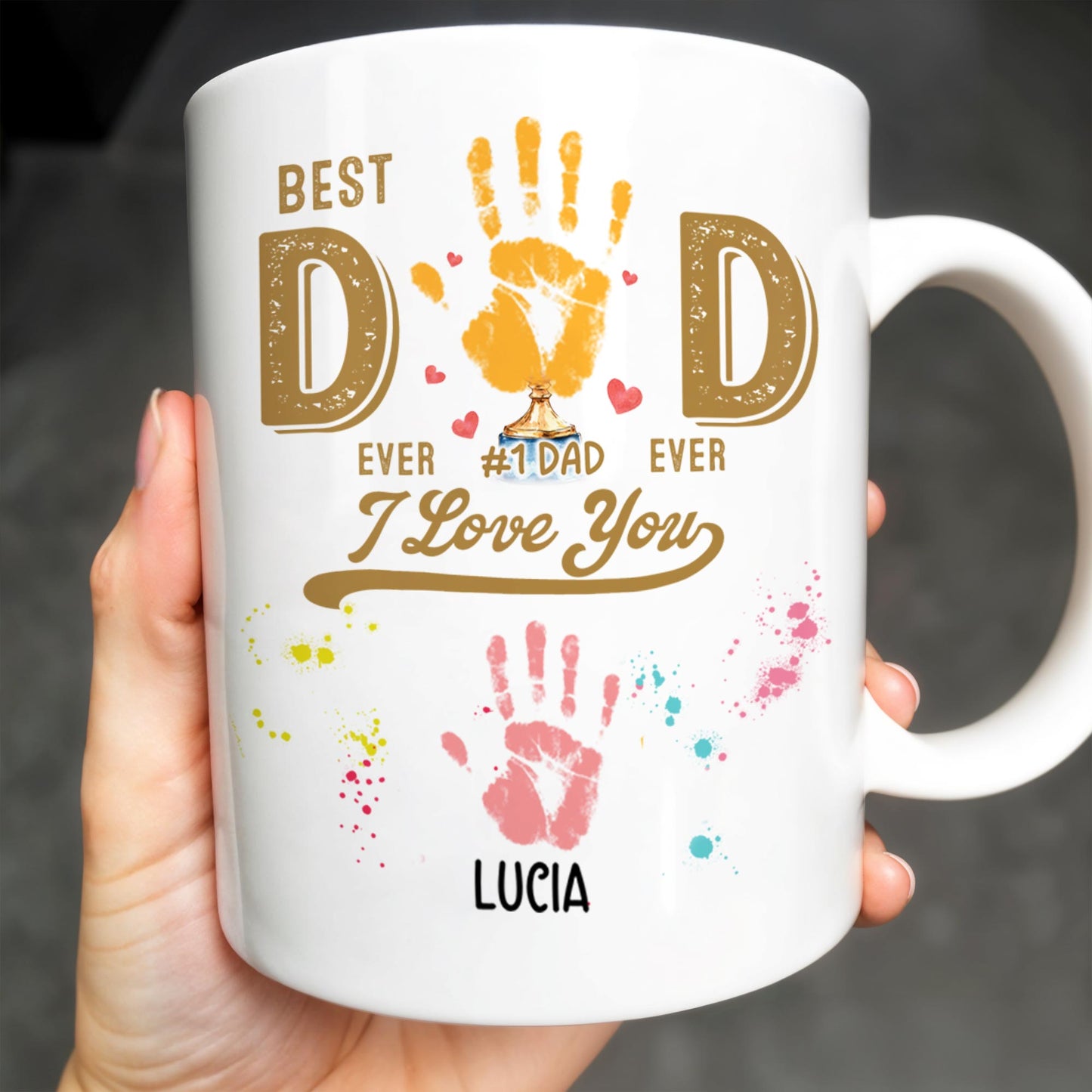 Best Dad Ever, We Love You, Hand Prints - Personalized Custom Coffee Mug - DAD228_MG