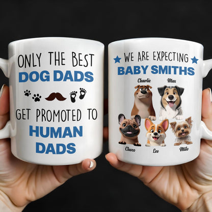 Only The Best Dog Dads Get Promoted To Human Dads - Personalized Custom Coffee Mug - DAD241_MG
