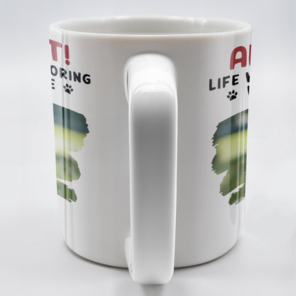 Admit It Life Would Be Boring Without Me And Cute Dog - Personalized Custom Coffee Mug - DAD242_MG