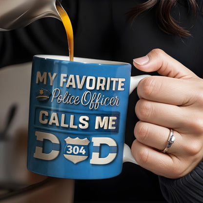 My Favorite Police Officer Calls Me Dad With Police Badge - Personalized Custom Coffee Mug - DAD273_MG