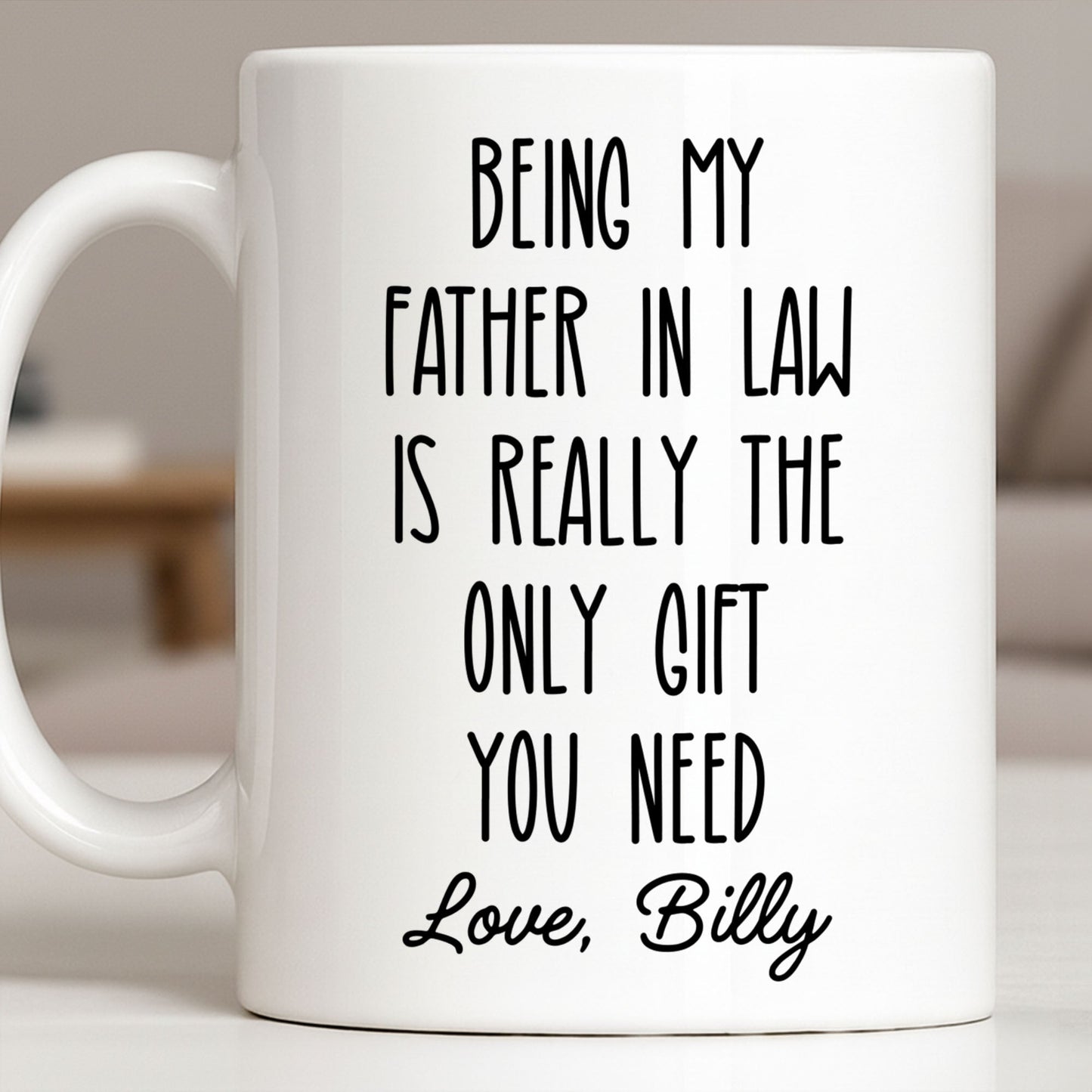 Being My Father In Law Is Really The Only Gift You Need - Personalized Custom Coffee Mug - DAD283_MG