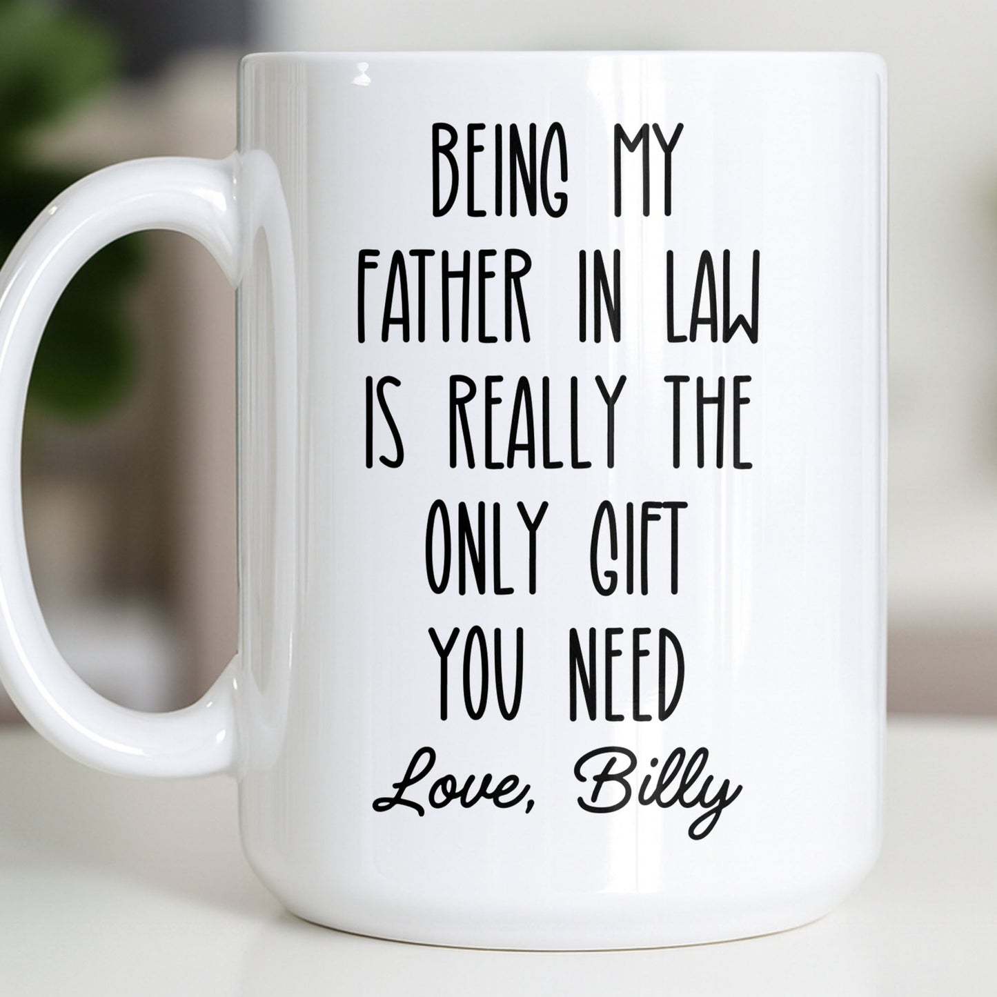 Being My Father In Law Is Really The Only Gift You Need - Personalized Custom Coffee Mug - DAD283_MG