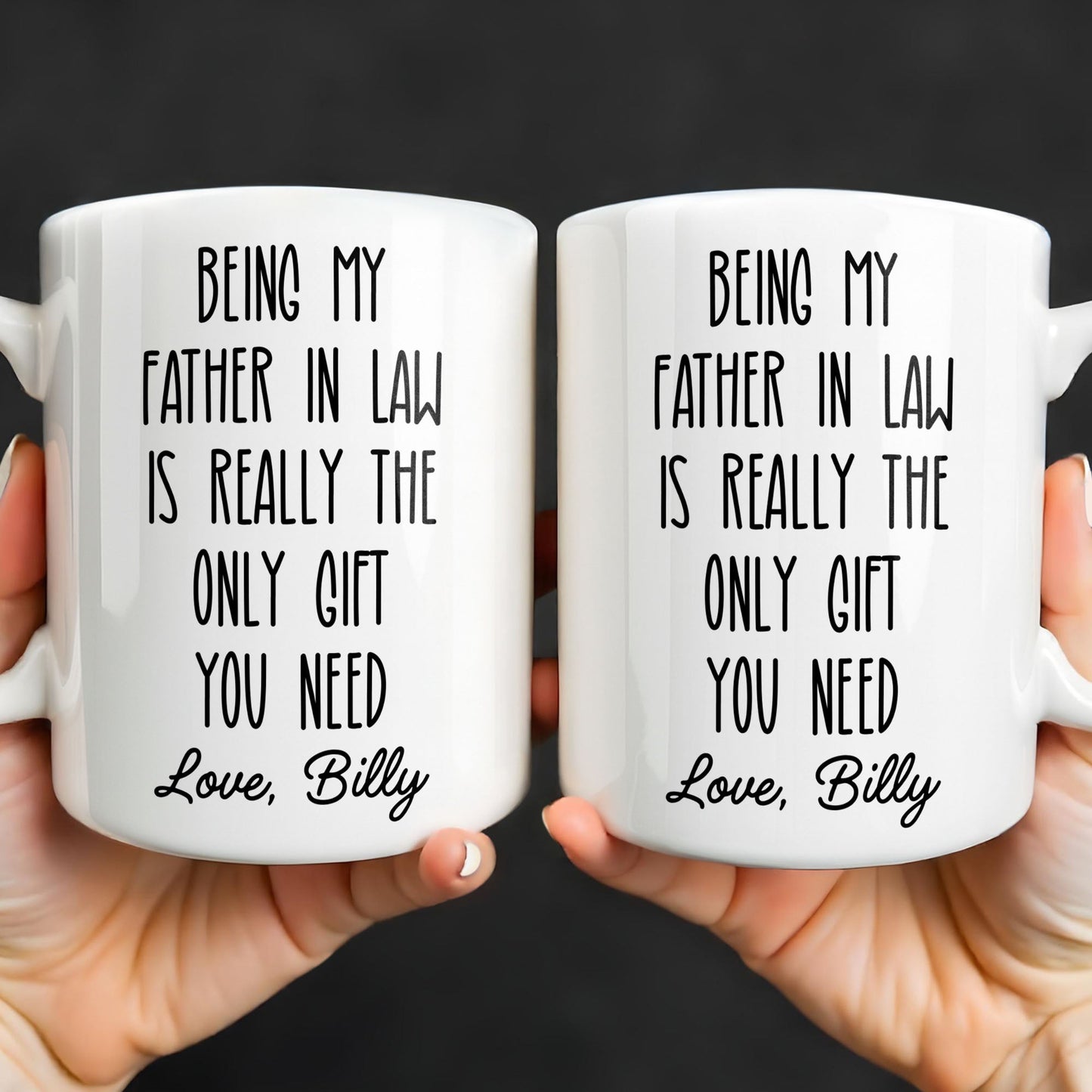 Being My Father In Law Is Really The Only Gift You Need - Personalized Custom Coffee Mug - DAD283_MG
