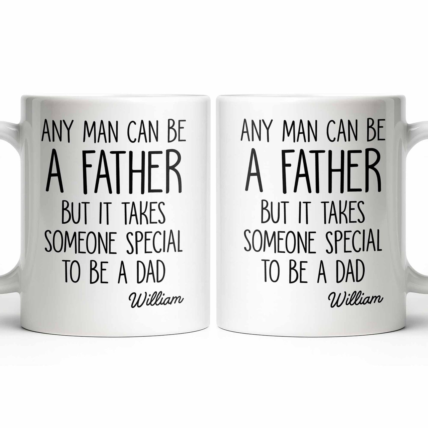 Any Man Can Be A Father But It Takes Someone Special To Be A Dad - Personalized Custom Coffee Mug - DAD289_MG