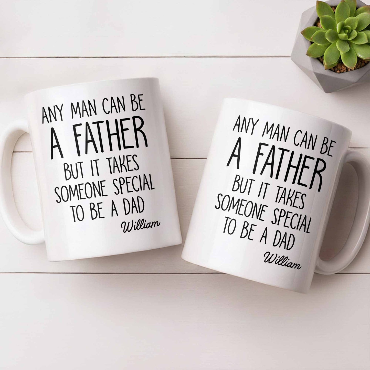 Any Man Can Be A Father But It Takes Someone Special To Be A Dad - Personalized Custom Coffee Mug - DAD289_MG