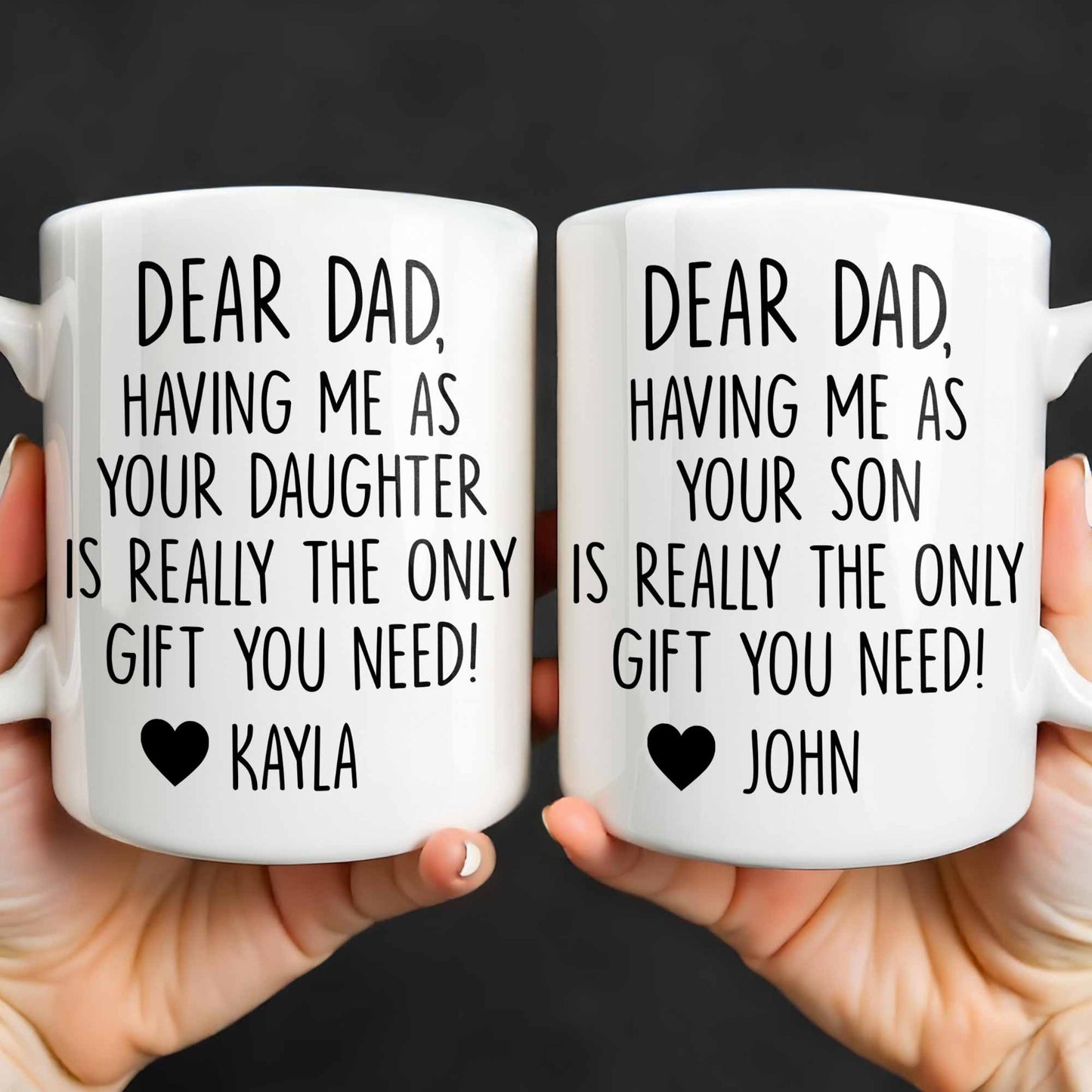 Dear Dad, The Only Gift You Need, Heart Design - Personalized Custom Coffee Mug - DAD290_MG