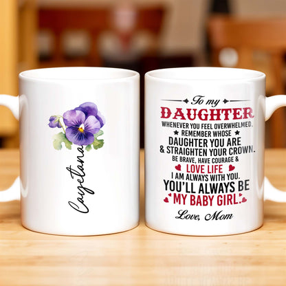 Courage And Love Message From Mom To Daughter - Personalized Custom Coffee Mug - DAU102_MG