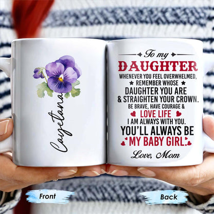 Courage And Love Message From Mom To Daughter - Personalized Custom Coffee Mug - DAU102_MG