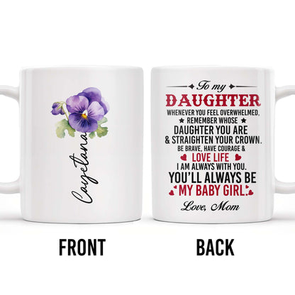 Courage And Love Message From Mom To Daughter - Personalized Custom Coffee Mug - DAU102_MG