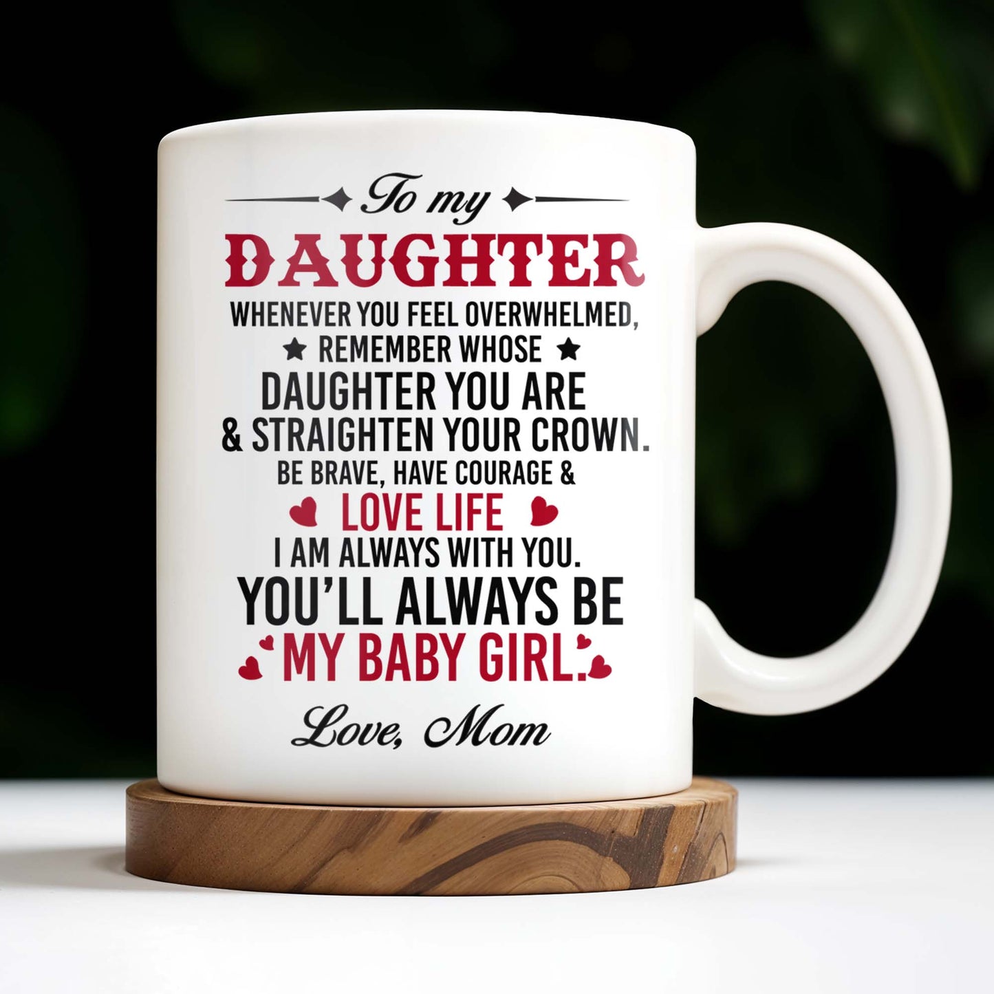 Courage And Love Message From Mom To Daughter - Personalized Custom Coffee Mug - DAU102_MG