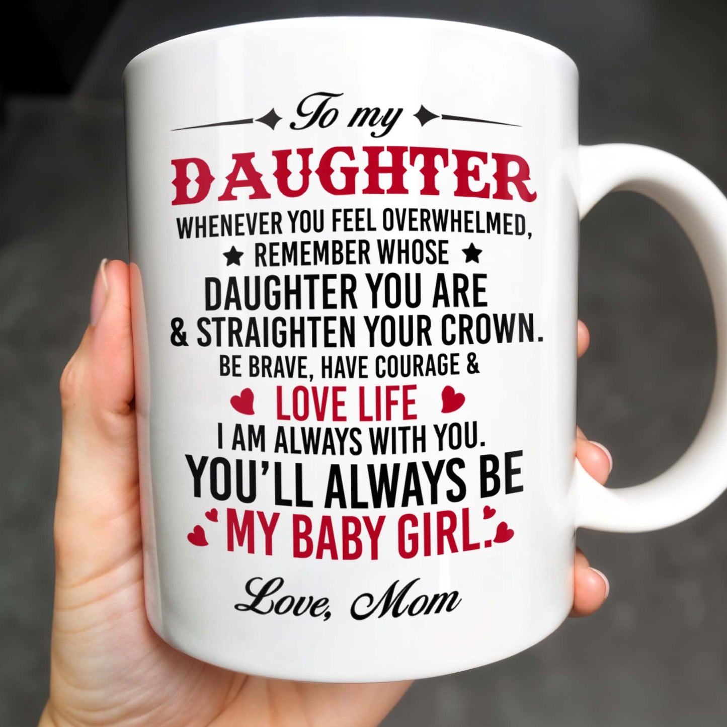 Courage And Love Message From Mom To Daughter - Personalized Custom Coffee Mug - DAU102_MG