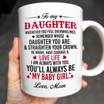 Courage And Love Message From Mom To Daughter - Personalized Custom Coffee Mug - DAU102_MG