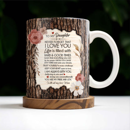 I Love You Life Is Filled With Hard & Good Times Tree Bark And Flowers Design - Personalized Custom Coffee Mug - DAU107_MG