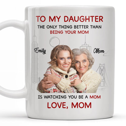 Mother Daughter Love, Better Than Being Your Mom - Personalized Custom Coffee Mug - DAU108_MG