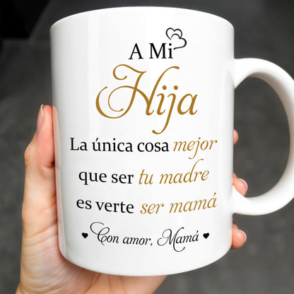 A Mi Hija, La única cosa mejor que ser tu madre es verte ser mamá, Flower - Personalized Custom Coffee Mug - DAU135_MG