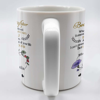 To My Beautiful Daughter, Whenever You Feel Overwhelmed, Remember Whose Daughter You Are, Flowers and Heart - Personalized Custom Coffee Mug - DAU149_MG