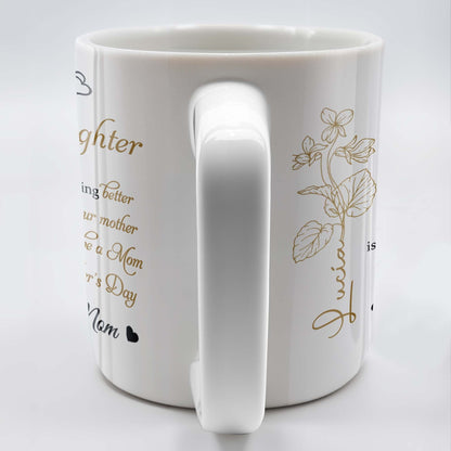 To My Daughter, The Only Thing Better Than Being Your Mother, Flowers and Hearts - Personalized Custom Coffee Mug - DAU156_MG