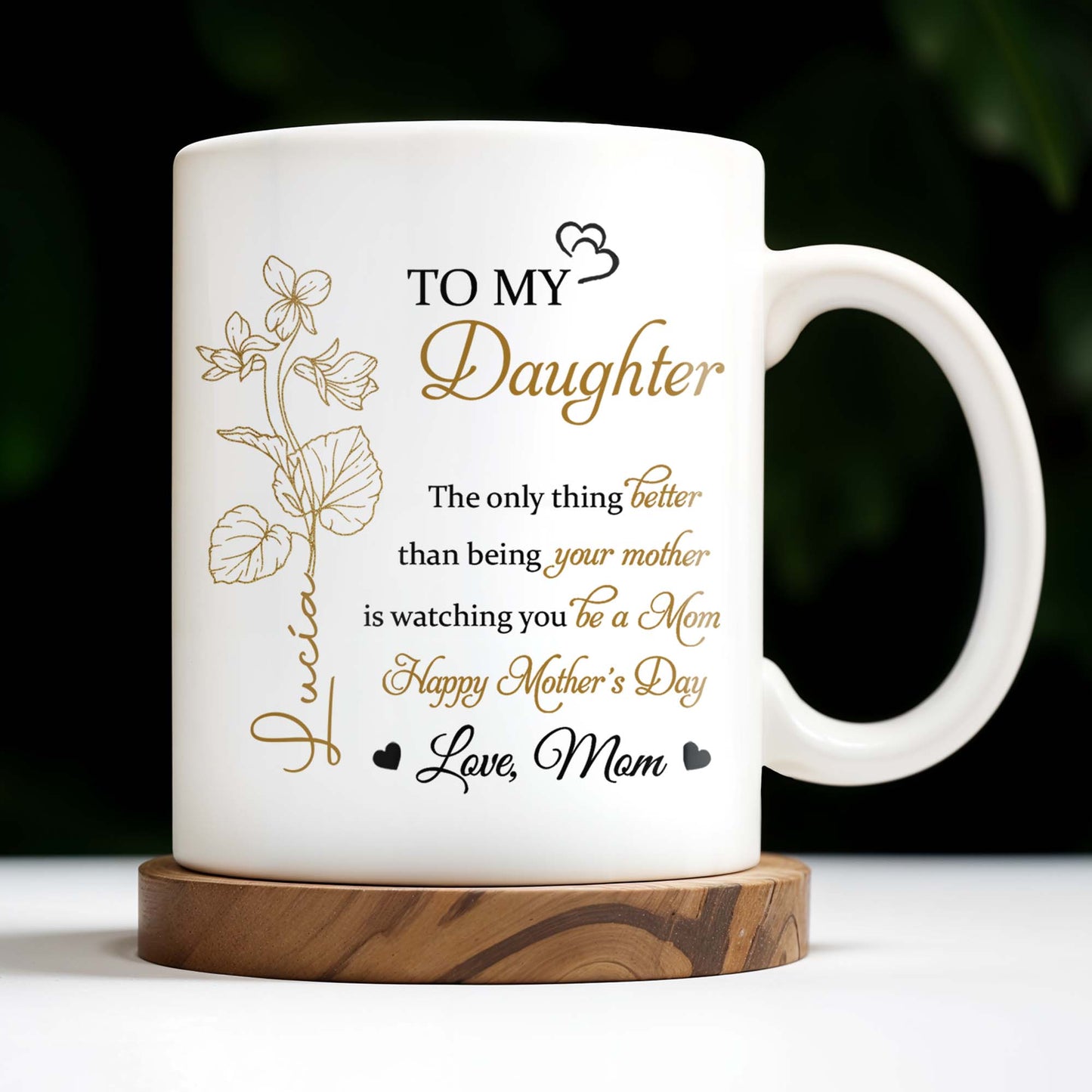 To My Daughter, The Only Thing Better Than Being Your Mother, Flowers and Hearts - Personalized Custom Coffee Mug - DAU156_MG