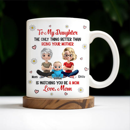 To My Daughter, The Only Thing Better Than Being Your Mother, Flowers and Hearts - Personalized Custom Coffee Mug - DAU157_MG
