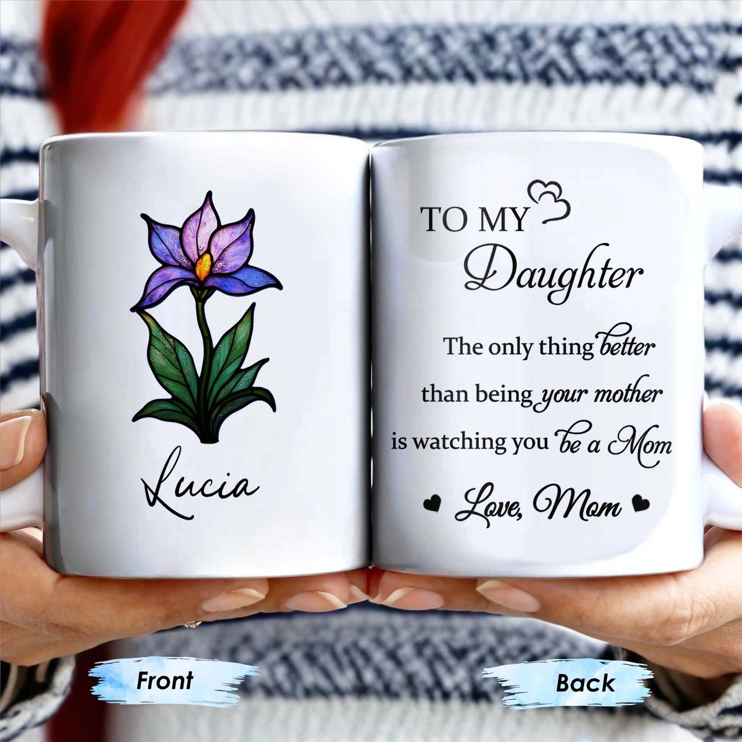 To My Daughter, The only thing better than being your mother is watching you be a Mom, Flower and Heart - Personalized Custom Coffee Mug - DAU167_MG